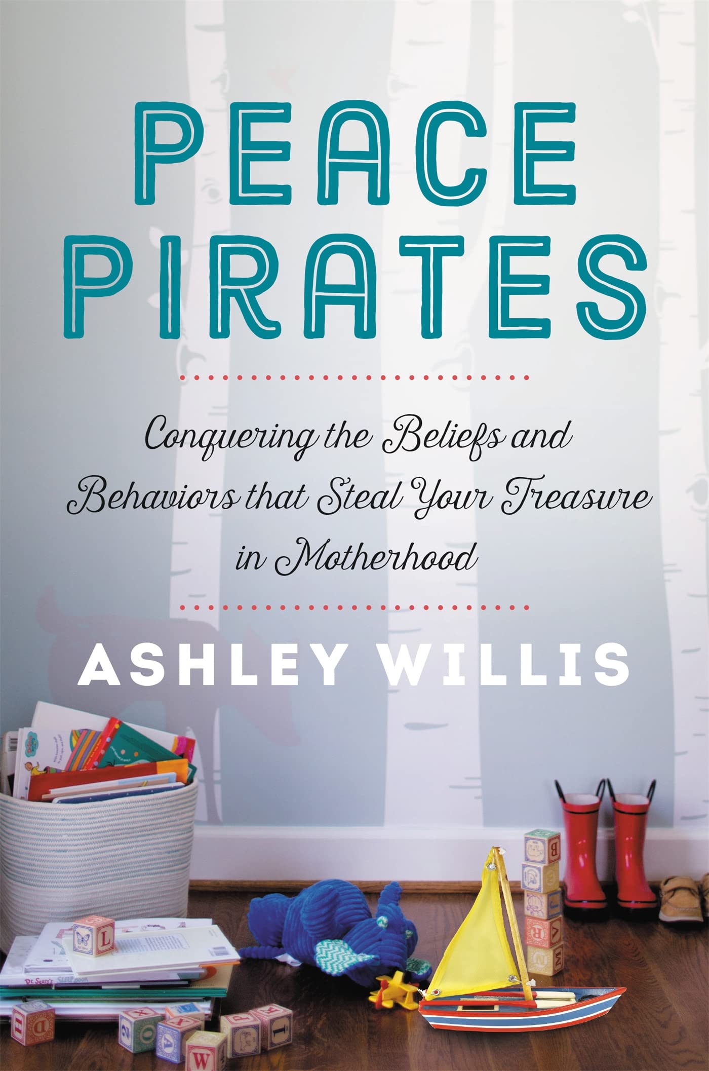 Peace Pirates: Conquering the Beliefs and Behaviors that Steal Your Treasure in Motherhood,Used