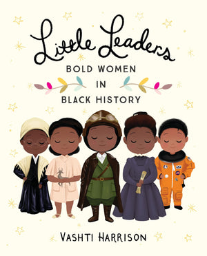 Little Leaders: Bold Women in Black History (Leaders & Dreamers, 1),New