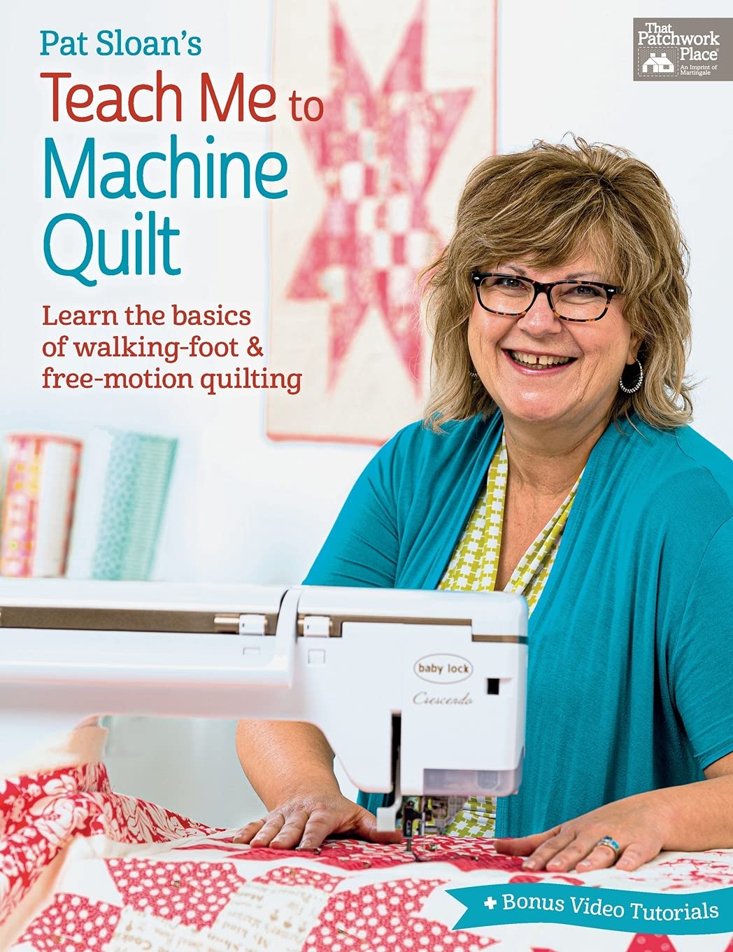 Pat Sloan's Teach Me to Machine Quilt: Learn the Basics of Walking Foot and FreeMotion Quilting,Used