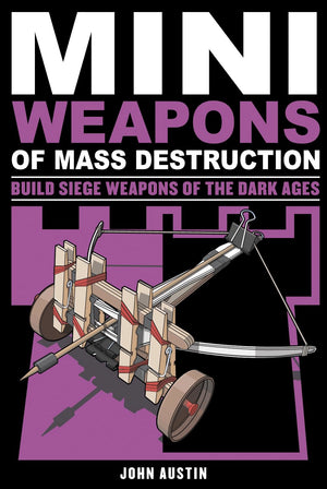 Mini Weapons Of Mass Destruction 3: Build Siege Weapons Of The Dark Ages
