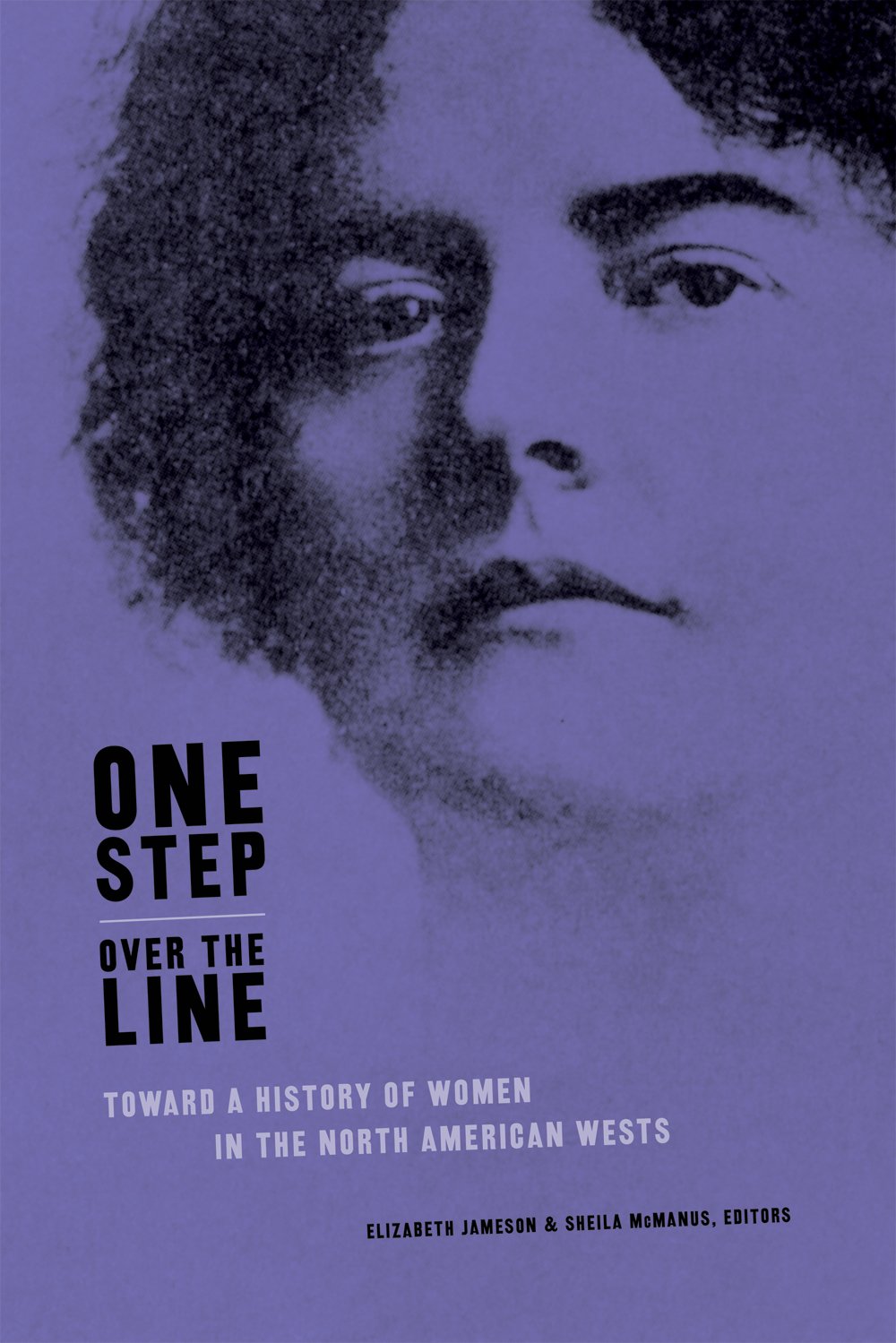 One Step Over the Line: Toward a History of Women in the North American Wests,Used