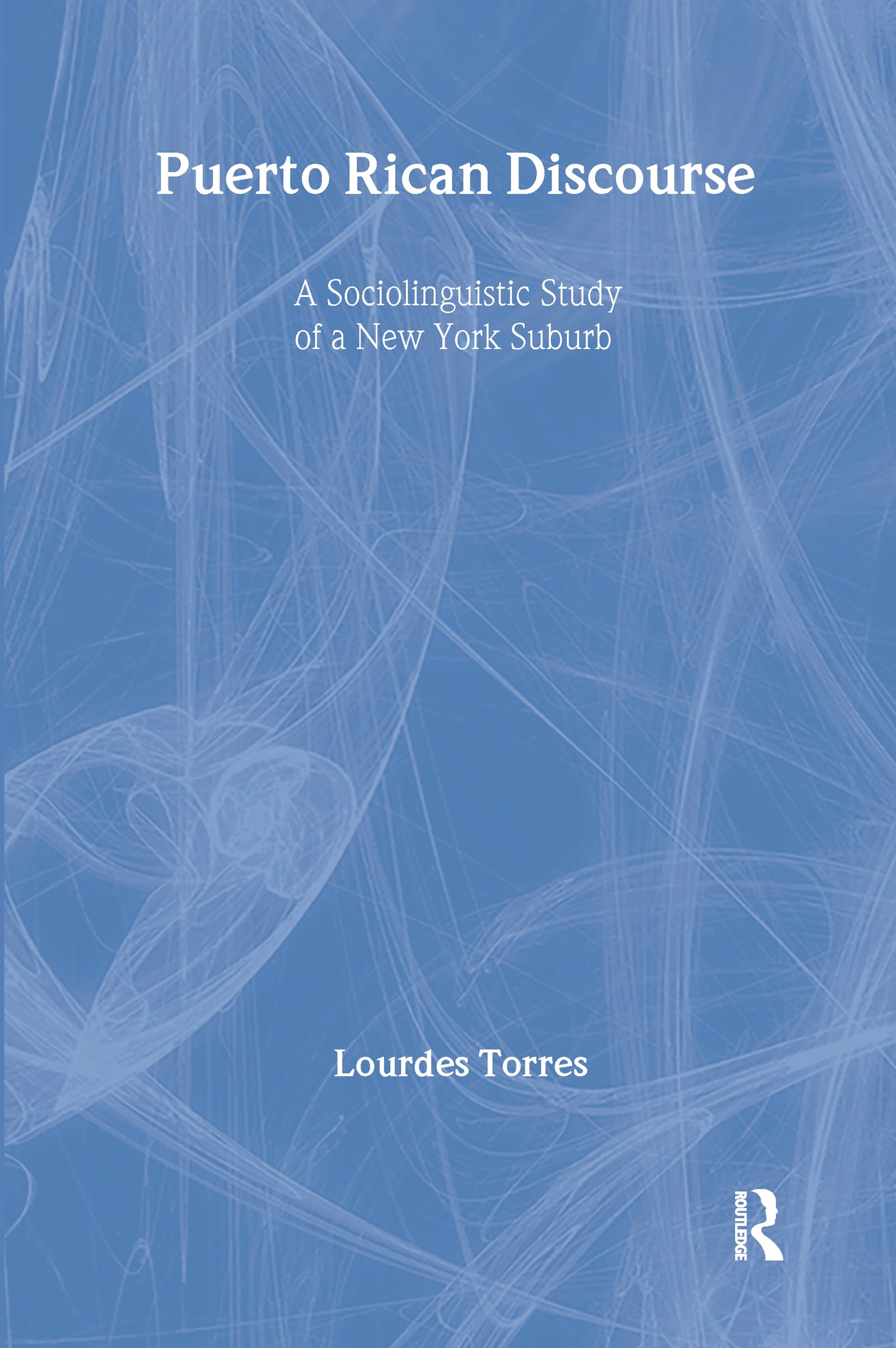 Puerto Rican Discourse: A Sociolinguistic Study Of A New York Suburb (Everyday Communication Series),Used