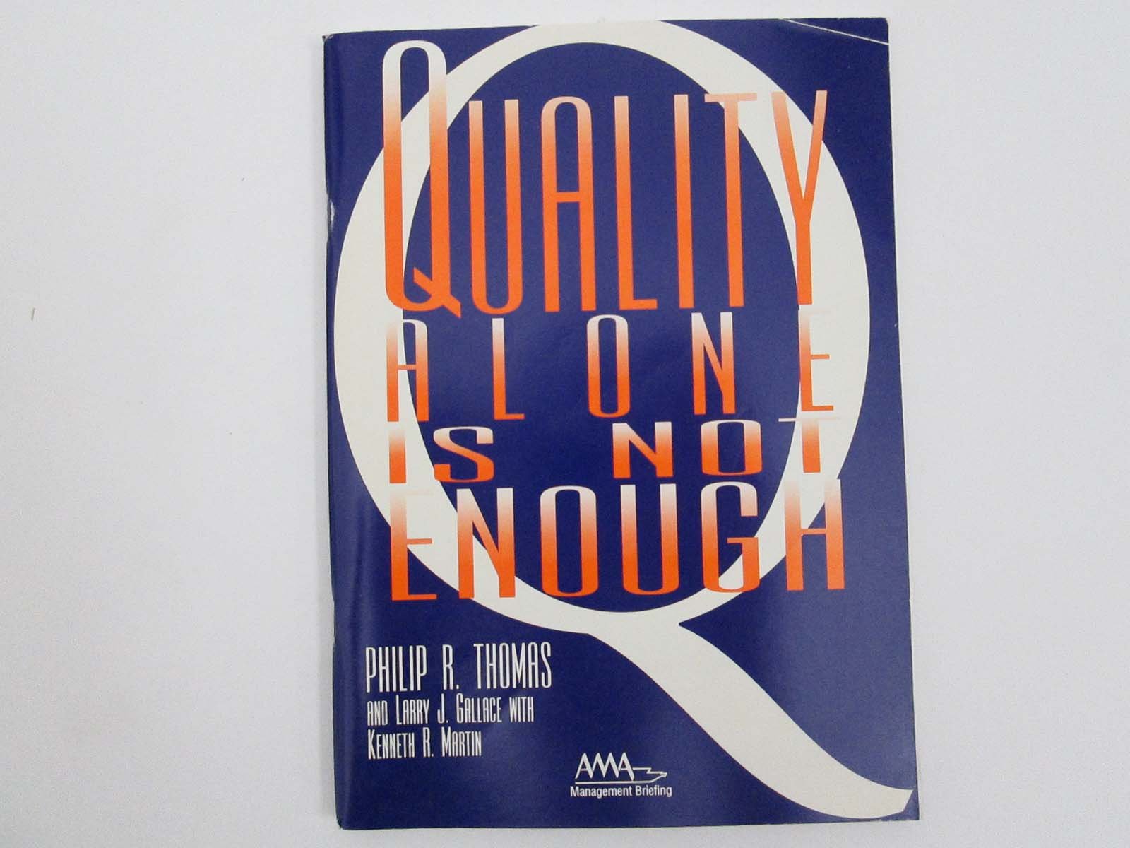 Quality Alone Is Not Enough (AMA Management Briefing),Used