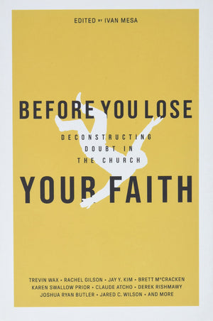 Before You Lose Your Faith: Deconstructing Doubt In The Church-new,New