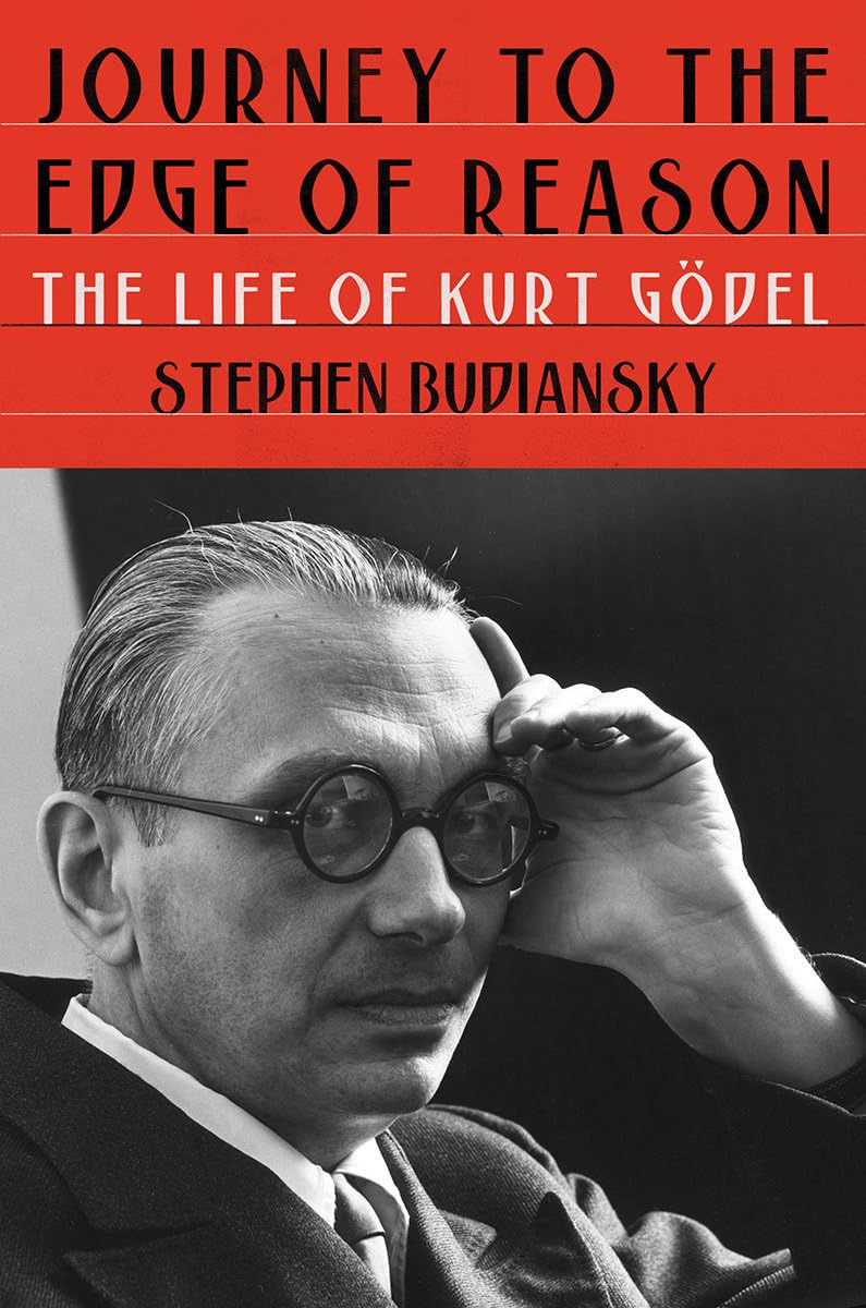 Journey To The Edge Of Reason: The Life Of Kurt Gdel