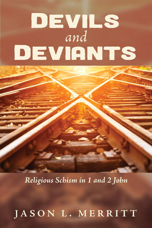 Devils and Deviants: Religious Schism in 1 and 2 John,Used