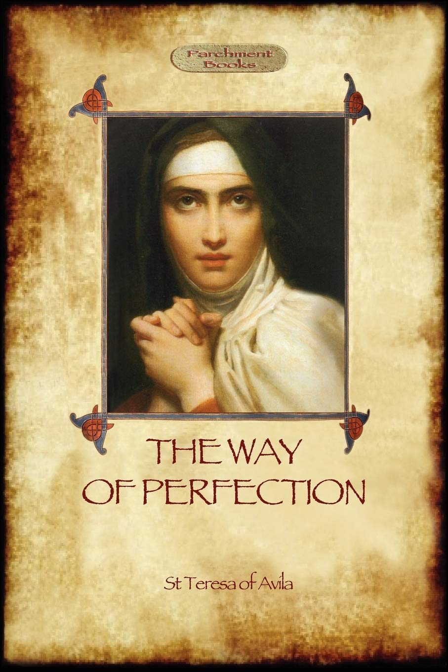 The Way Of Perfection: A Practical Guide To Christian Prayer And Spiritual Progress (Aziloth Books),Used