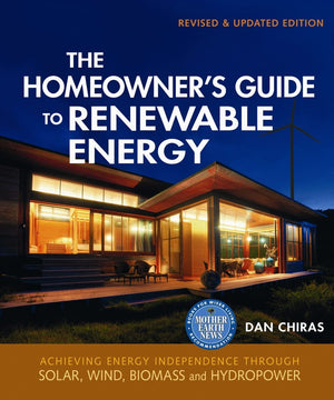 The Homeowner's Guide to Renewable Energy: Achieving Energy Independence from Wind, Solar, Biomass and Hydropower (Mother Earth ,Used