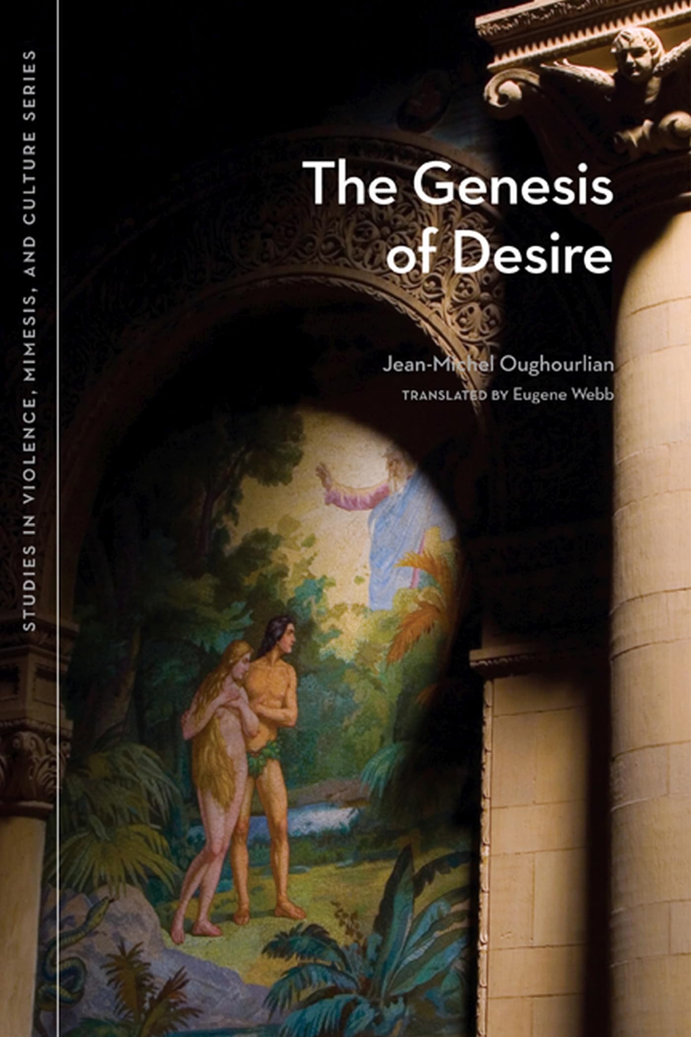 The Genesis Of Desire (Studies In Violence, Mimesis, And Culture),Used