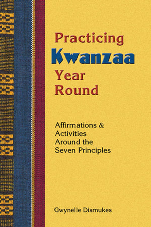 Practicing Kwanzaa Year Round,New