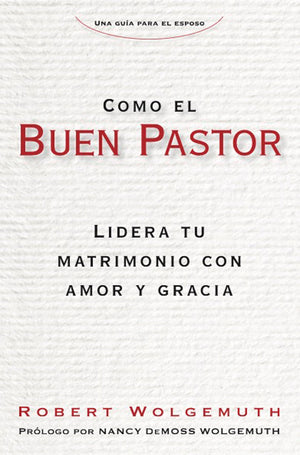 Como el Buen Pastor: Lidera tu matrimonio con amor y gracia (Spanish Edition),Used