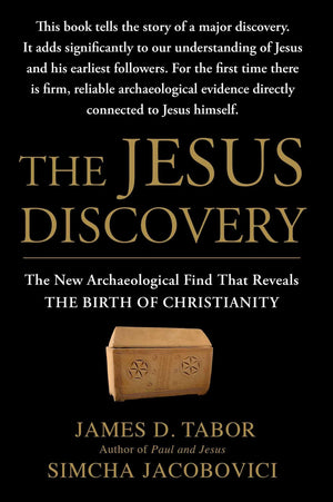 The Jesus Discovery: The New Archaeological Find That Reveals The Birth Of Christianity,New
