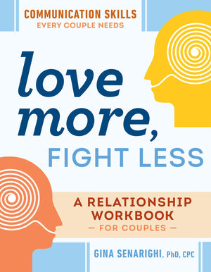 Love More, Fight Less: Communication Skills Every Couple Needs: A Relationship Workbook For Couples-new
