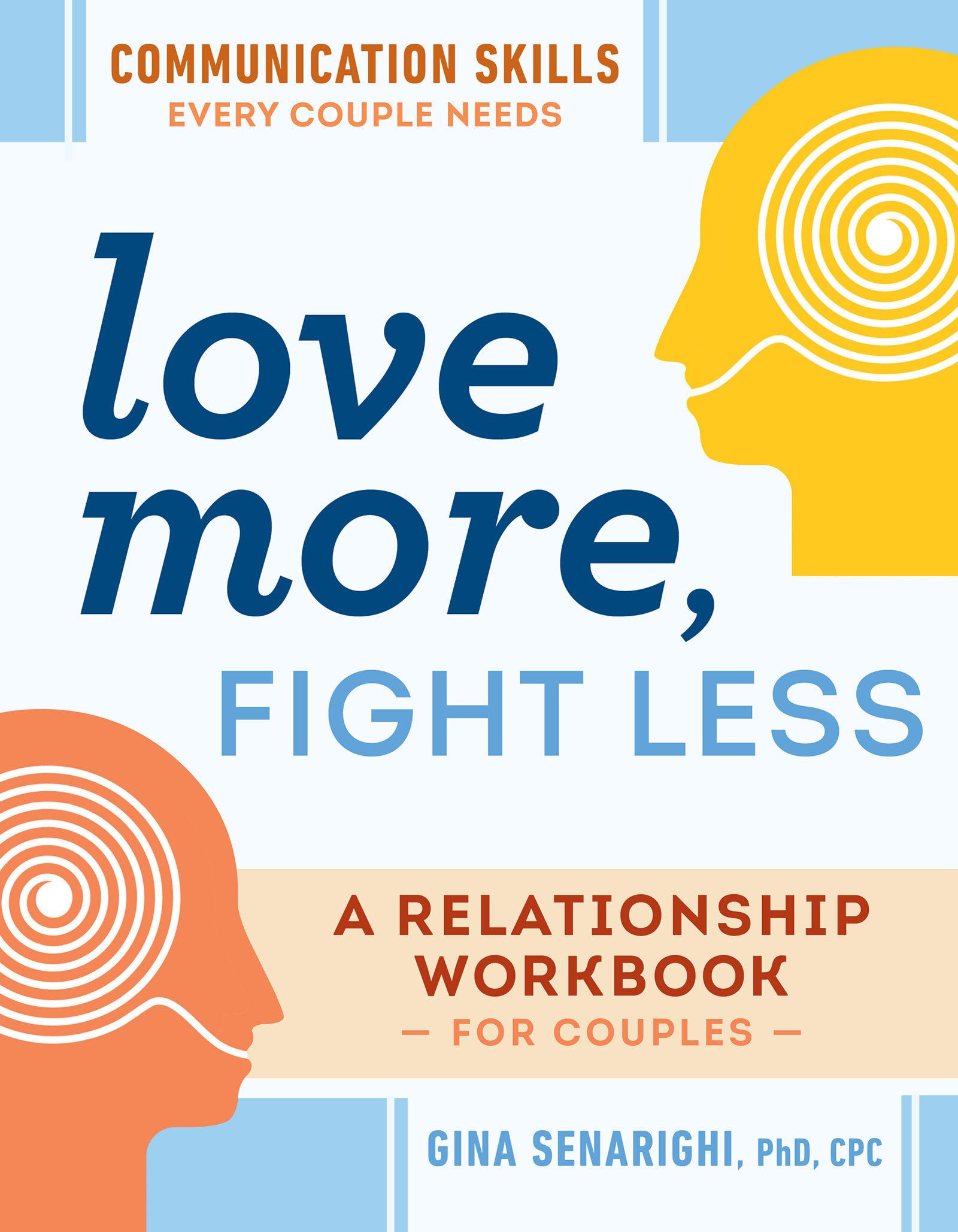 Love More, Fight Less: Communication Skills Every Couple Needs: A Relationship Workbook for Couples,Used