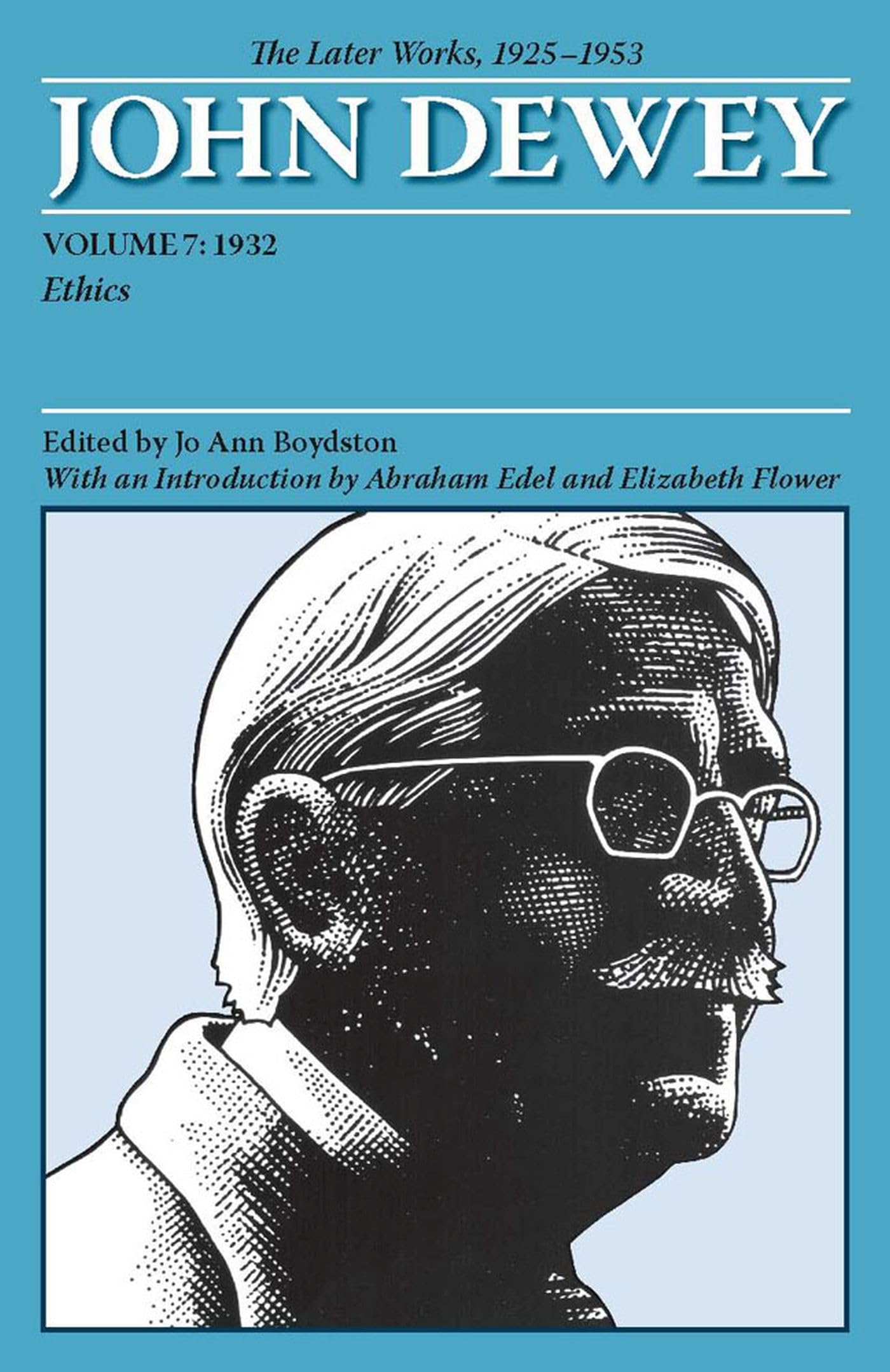 The Later Works Of John Dewey, Volume 7, 1925  1953: 1932, Ethics (Volume 7) (Collected Works Of John Dewey)