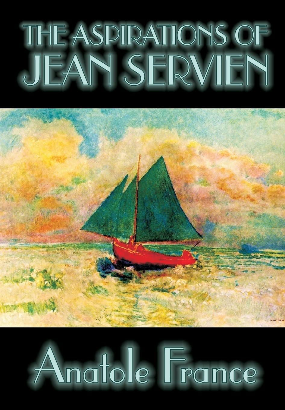 The Aspirations of Jean Servien by Anatole France, Fiction, Classics, Literary,Used