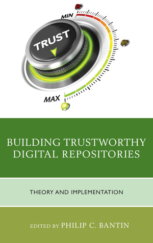 Building Trustworthy Digital Repositories: Theory and Implementation,Used