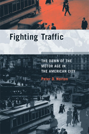 Fighting Traffic: The Dawn Of The Motor Age In The American City (Inside Technology),New