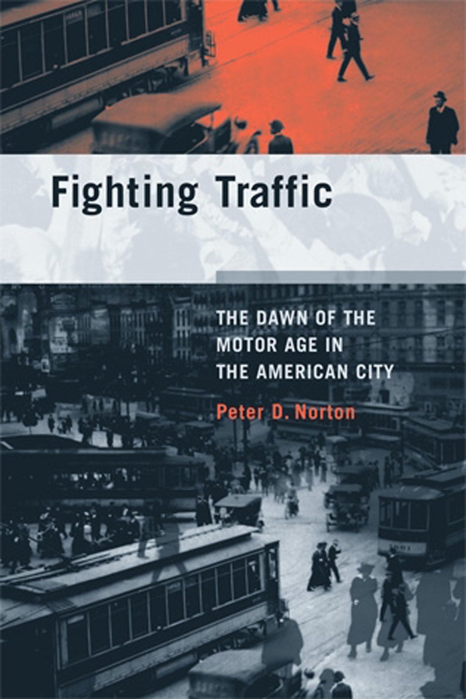 Fighting Traffic: The Dawn of the Motor Age in the American City (Inside Technology),Used