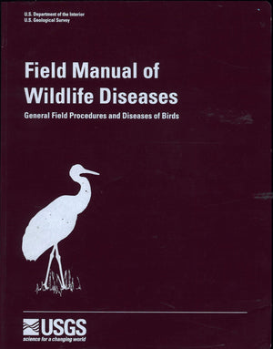 Field Manual of Wildlife Diseases : General Field Procedures and Diseases of Birds (Info rmation and Technology Report, 1999001,Used