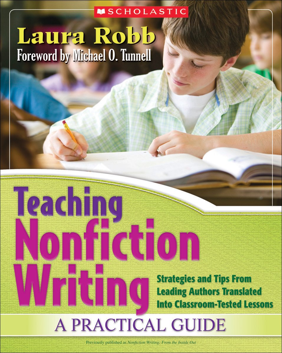 Teaching Nonfiction Writing: A Practical Guide: Strategies And Tips From Leading Authors Translated Into Classroomtested Lesson,Used