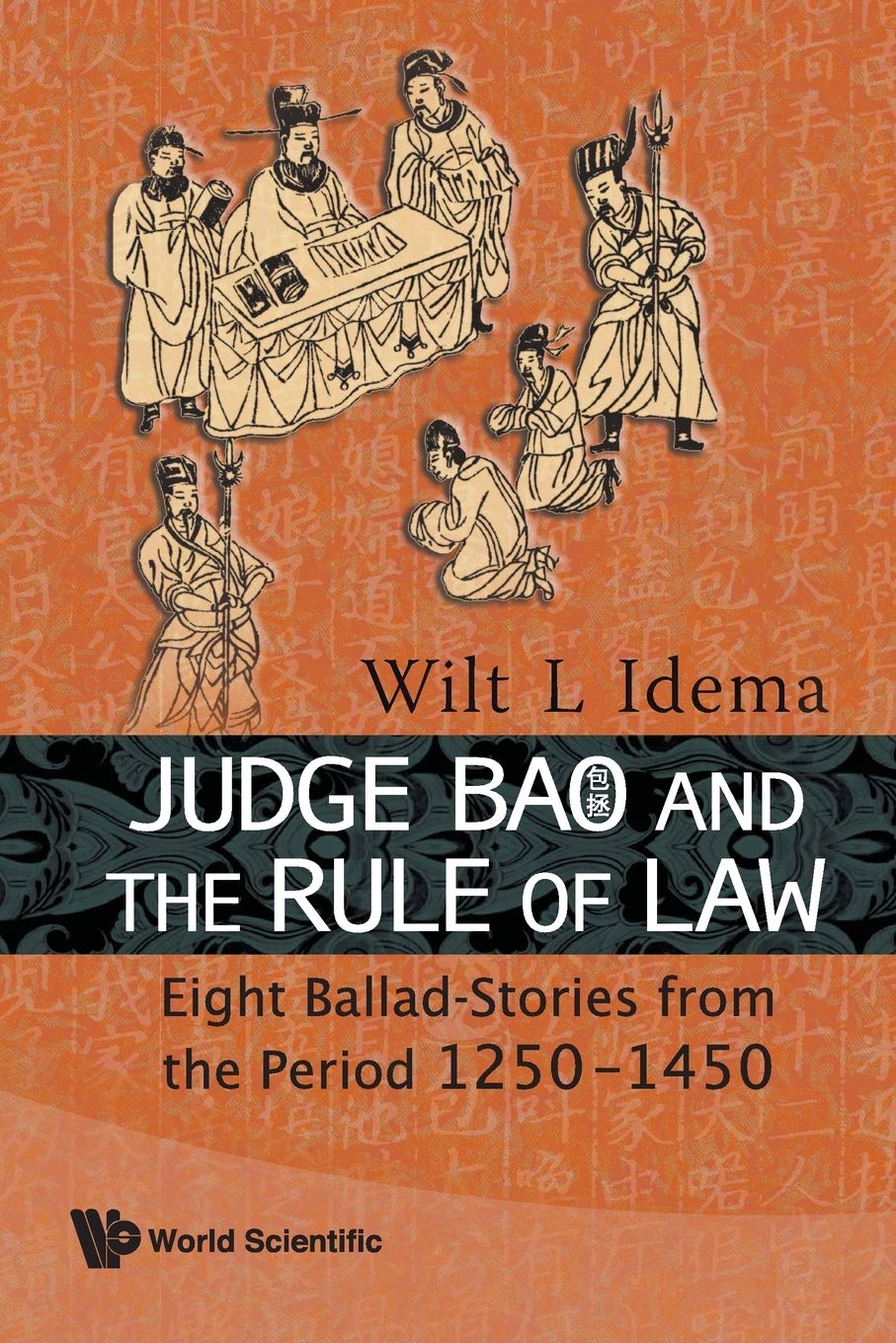 Judge Bao and the Rule of Law: Eight BalladStories from the Period 12501450,New