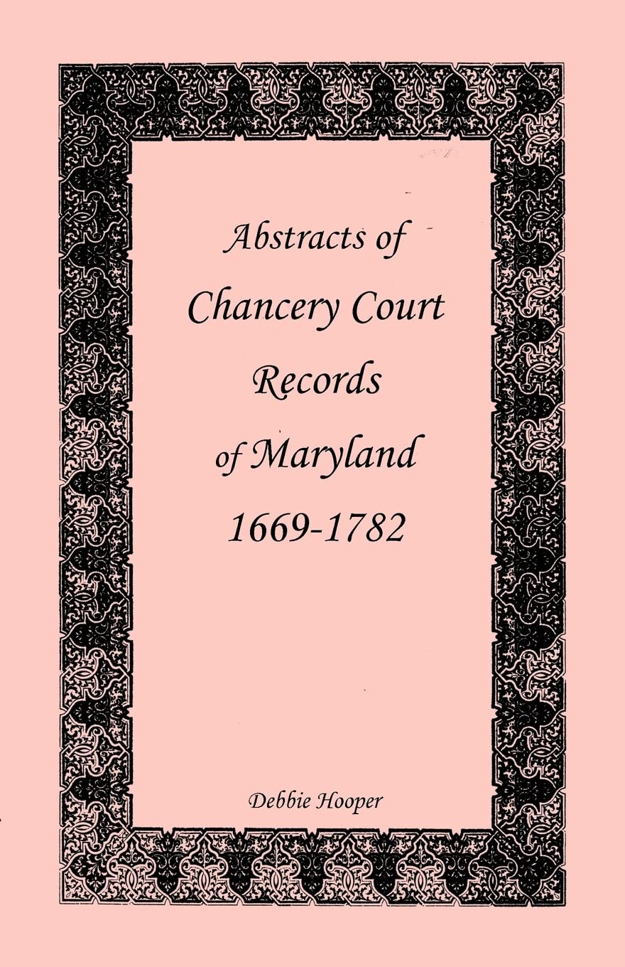 Abstracts Of Chancery Court Records Of Maryland, 16691782,Used