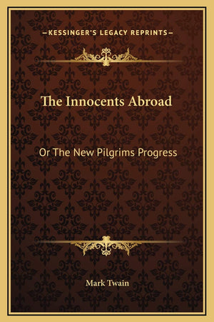 The Innocents Abroad: Or The New Pilgrims Progress,Used