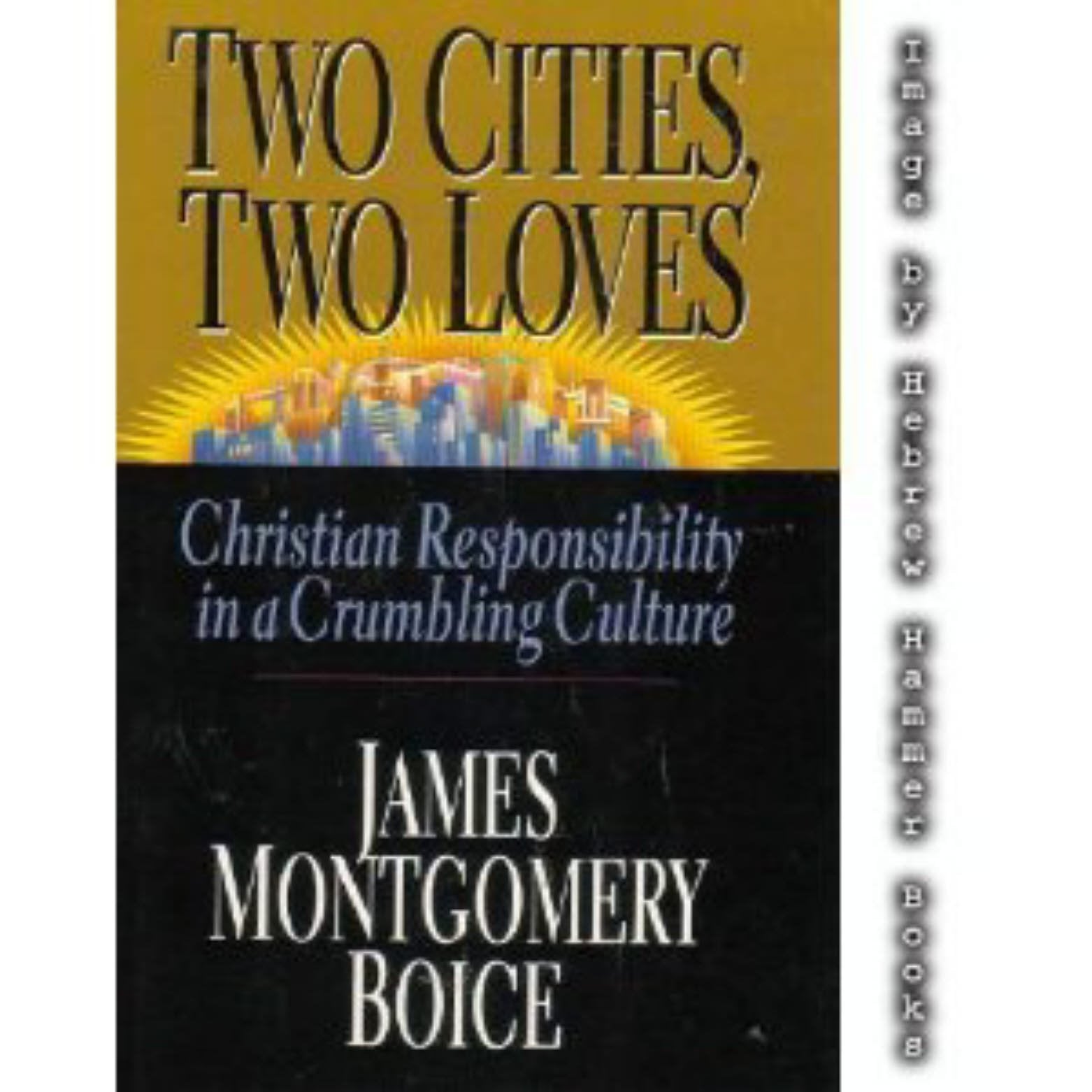 Two Cities, Two Loves: Christian Responsibility in a Crumbling Culture,Used