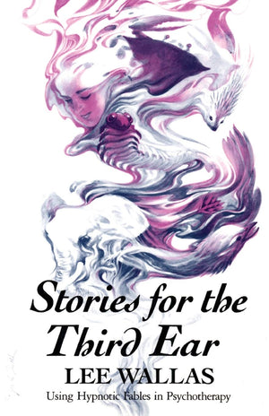 Stories for the Third Ear: Using Hypnotic Fables in Psychotherapy,Used