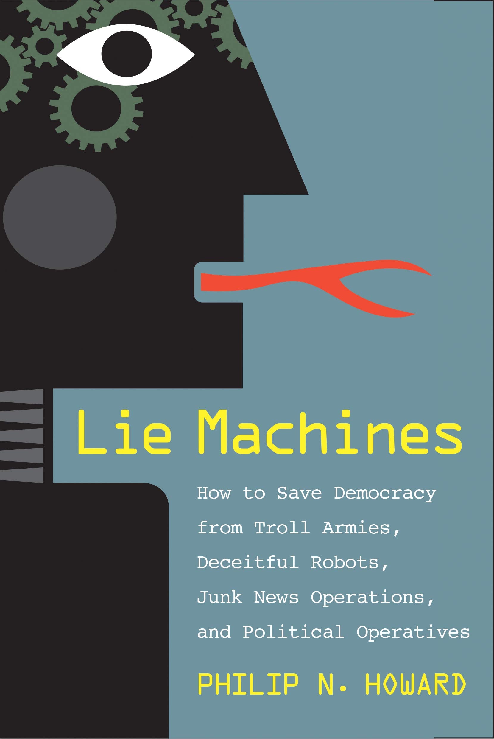 Lie Machines: How to Save Democracy from Troll Armies, Deceitful Robots, Junk News Operations, and Political Operatives,Used