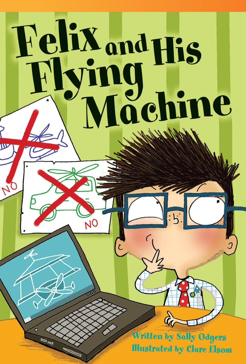 Teacher Created Materials  Literary Text: Felix and His Flying Machine  Grade 3  Guided Reading Level N,Used