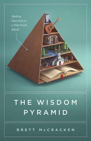 The Wisdom Pyramid: Feeding Your Soul in a PostTruth World,Used