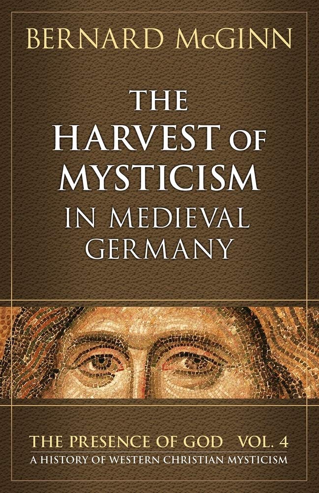 The Harvest of Mysticism in Medieval Germany (The Presence of God),Used