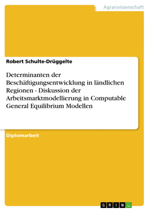 Determinanten der Beschftigungsentwicklung in lndlichen Regionen  Diskussion der Arbeitsmarktmodellierung in Computable General,Used