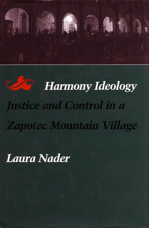Harmony Ideology: Justice And Control In A Zapotec Mountain Village,Used