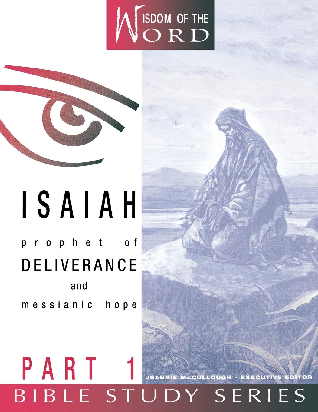 Isaiah: Prophet of Deliverance and Messianic Hope: Part 1 (Wisdom of the Word Bible Study Series),Used