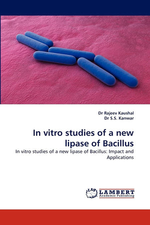 In vitro studies of a new lipase of Bacillus: In vitro studies of a new lipase of Bacillus: Impact and Applications,Used