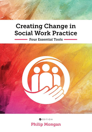 Creating Change In Social Work Practice: Four Essential Tools