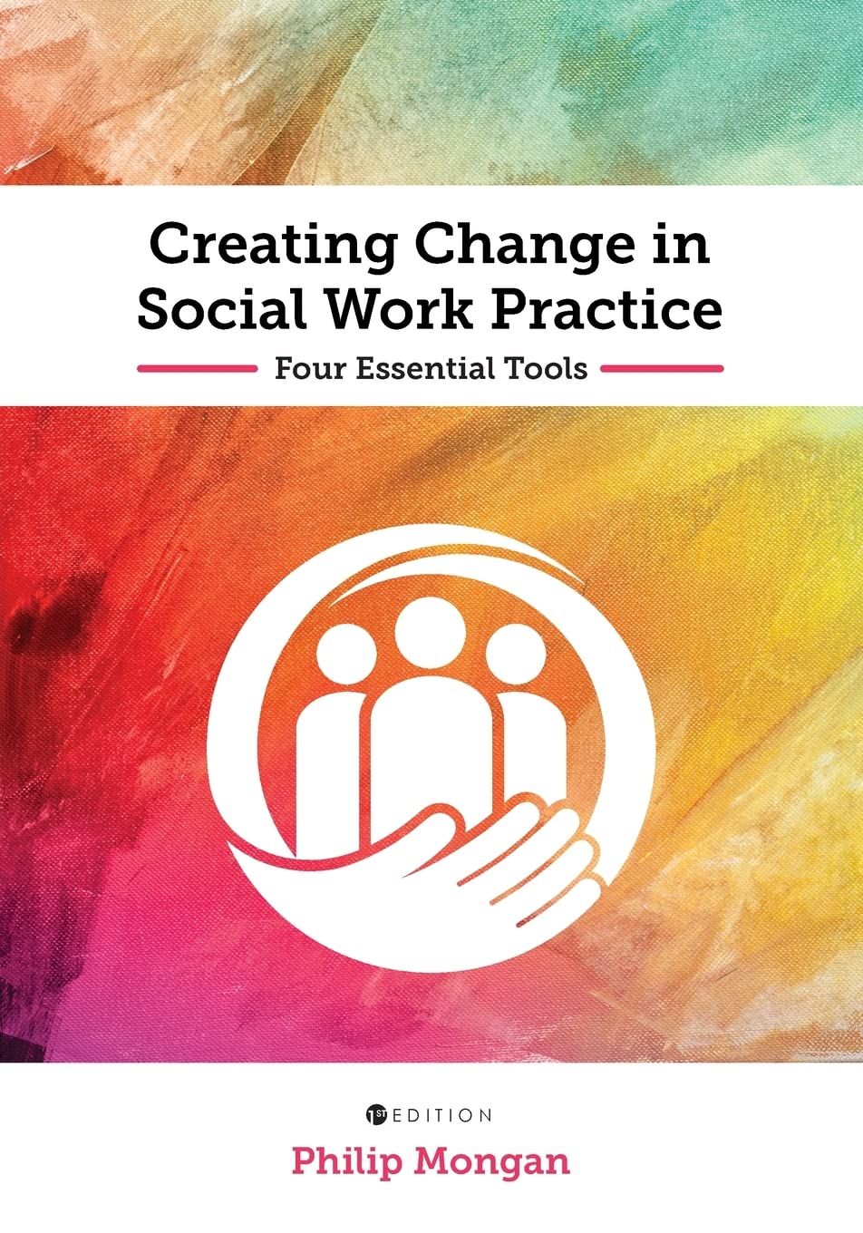 Creating Change In Social Work Practice: Four Essential Tools