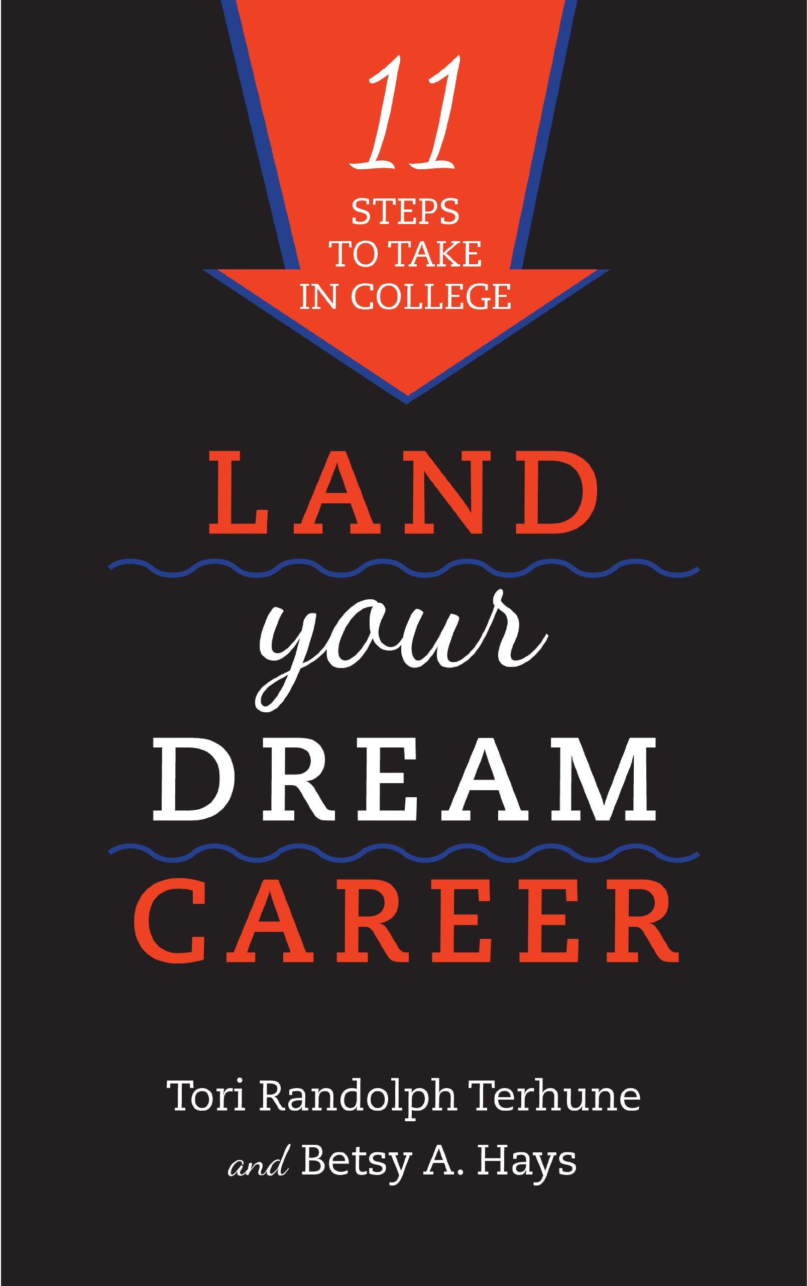 Land Your Dream Career: Eleven Steps to Take in College,Used