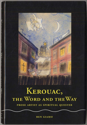 Kerouac, The Word And The Way: Prose Artist As Spiritual Quester,Used