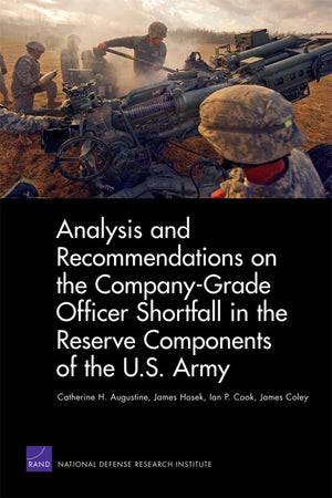Analysis And Recommendations On The Companygrade Officer Shortfall In The Reserve Components Of The U.S. Army,New