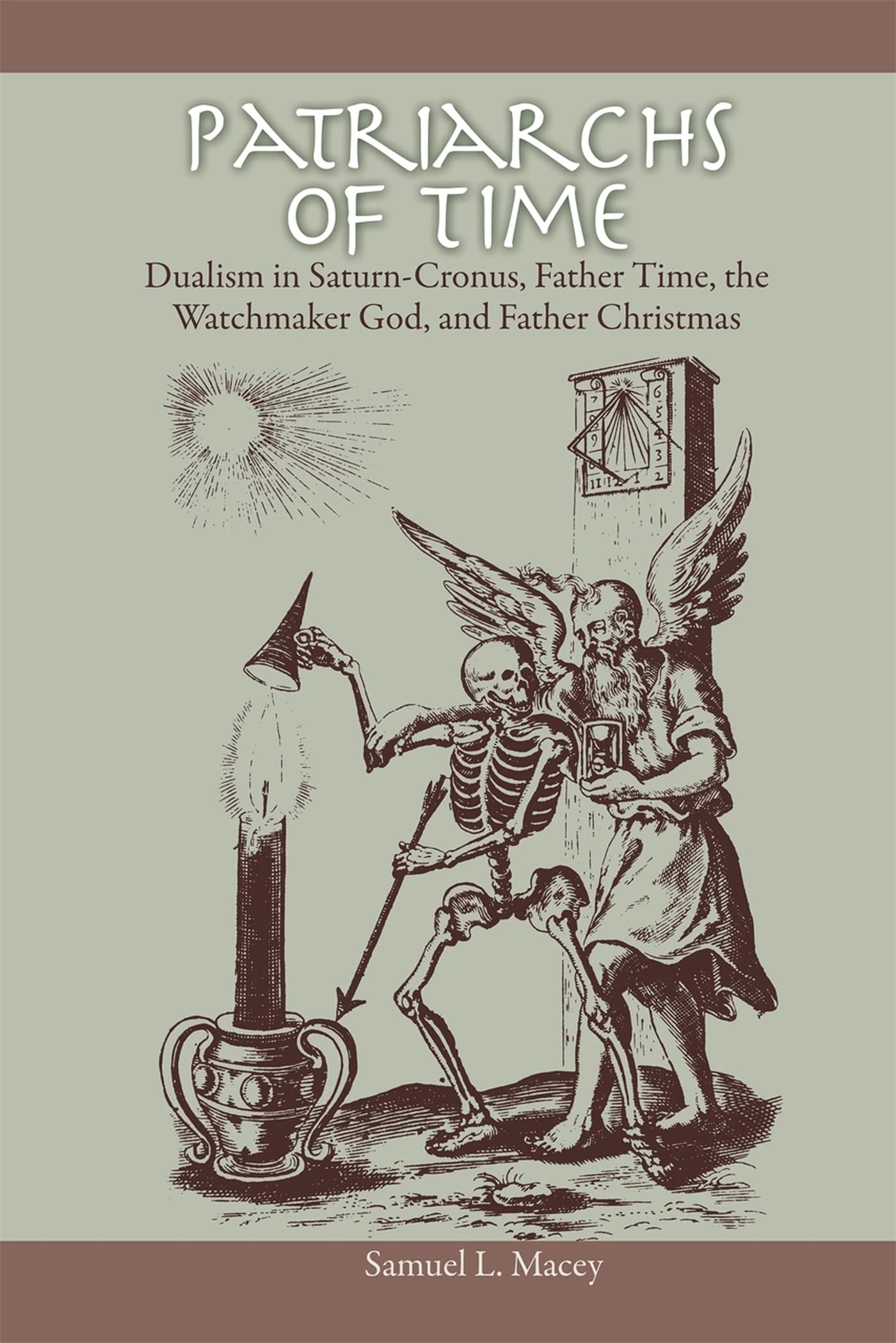 Patriarchs Of Time: Dualism In Saturncronus, Father Time, The Watchmaker God, And Father Christmas,Used