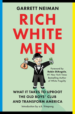 Rich White Men: What It Takes To Uproot The Old Boys' Club And Transform America,Used