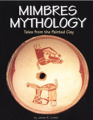 Mimbres Mythology: Tales From The Painted Clay