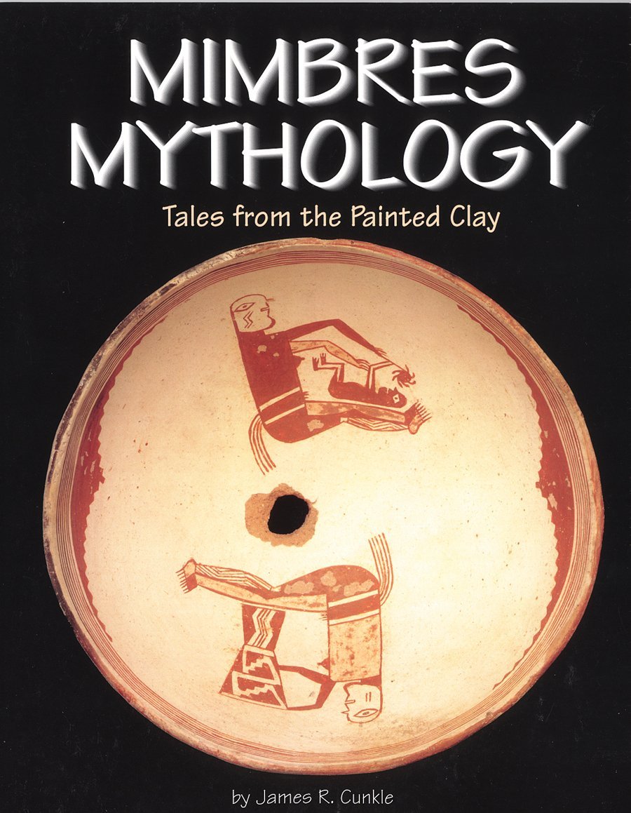 Mimbres Mythology: Tales From The Painted Clay