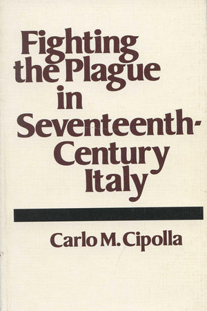 Fighting The Plague In Seventeenthcentury Italy,New