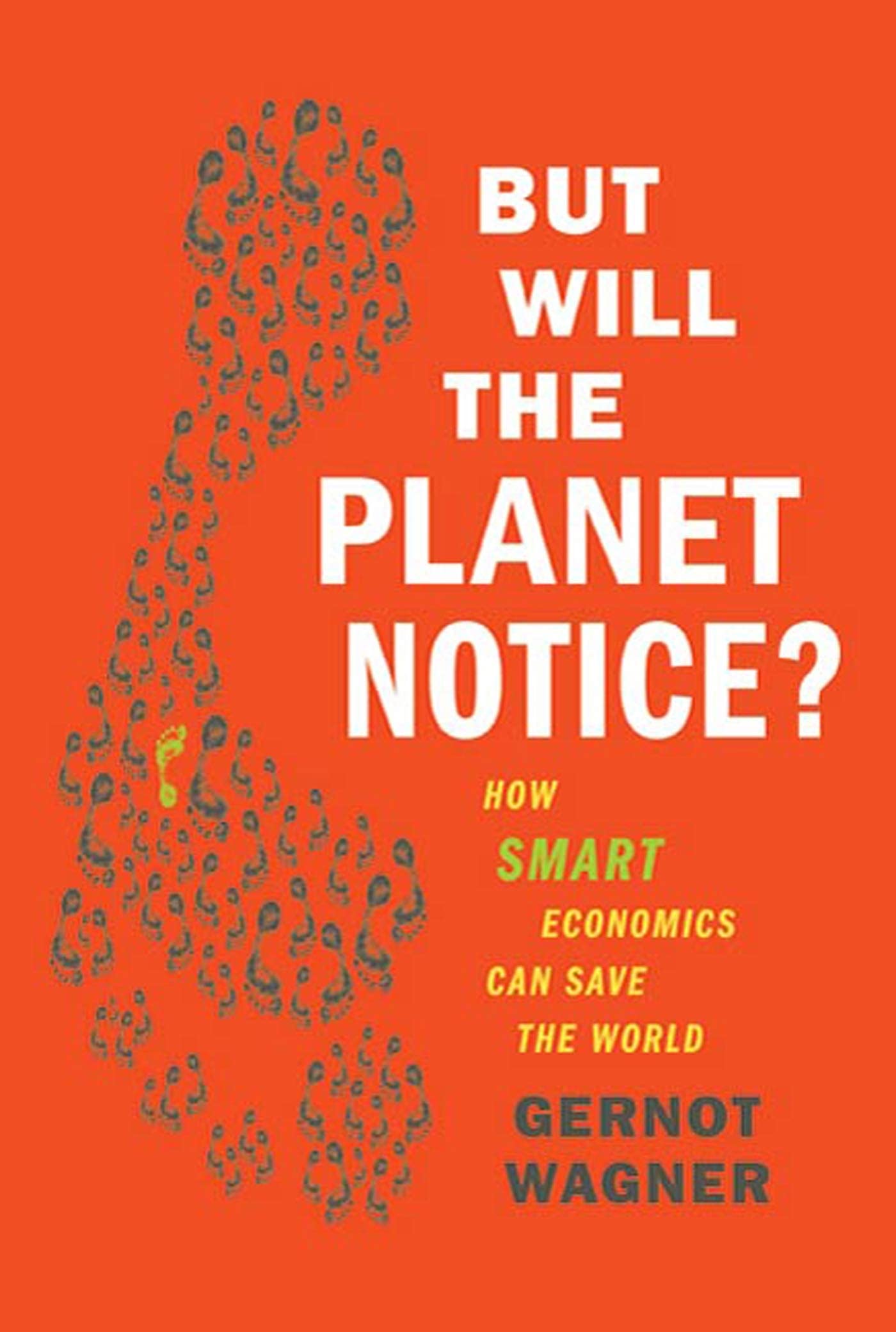 But Will The Planet Notice?: How Smart Economics Can Save The World,Used