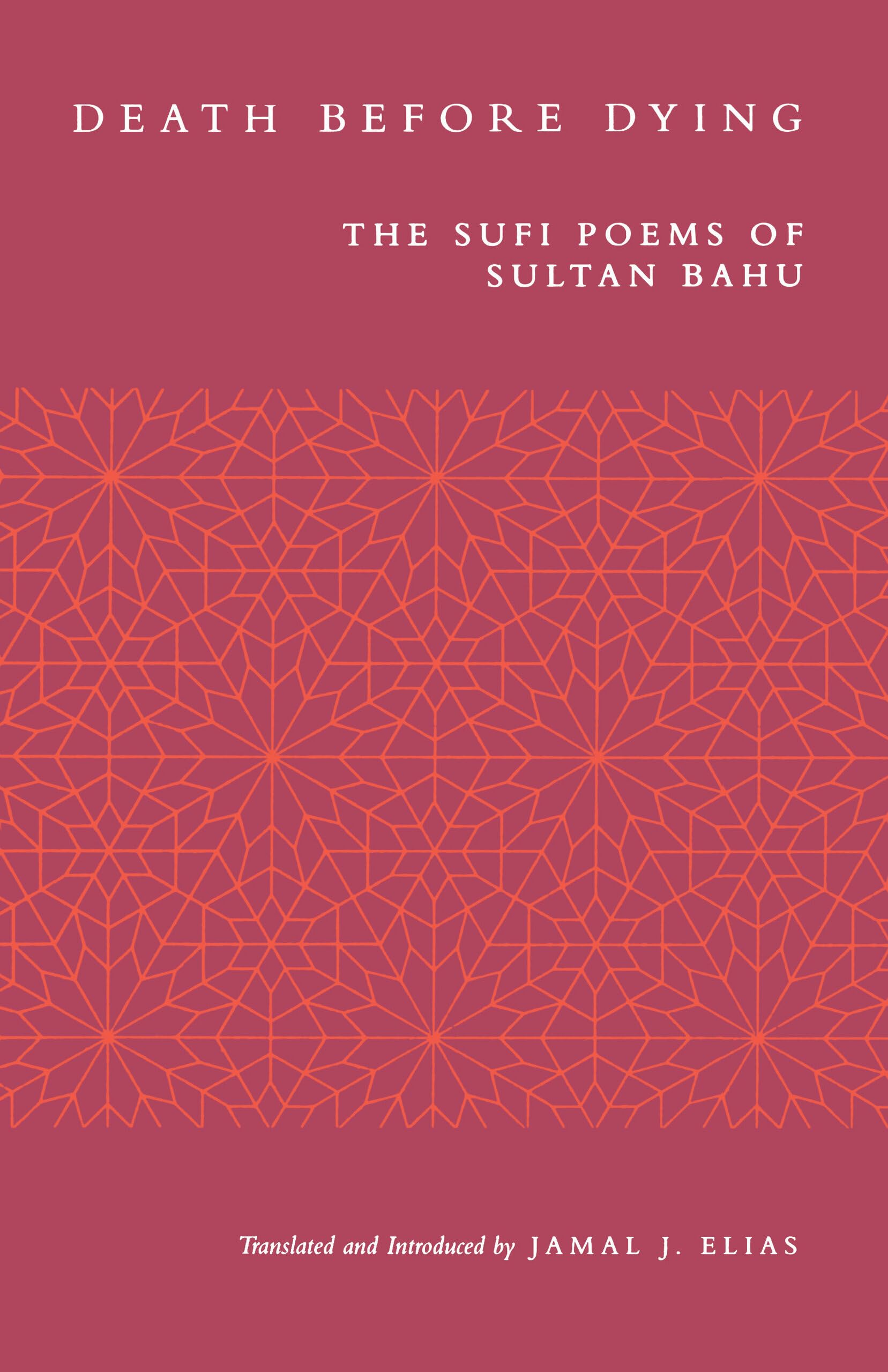 Death before Dying: The Sufi Poems of Sultan Bahu,New
